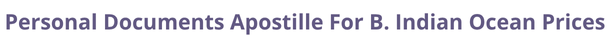 B. Indian Ocean  federal digital document apostille and legalization costs