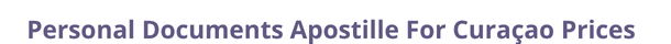 Curaçao  federal digital document apostille and legalization costs