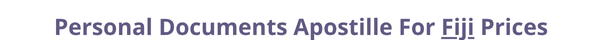 Fiji  federal digital document apostille and legalization costs