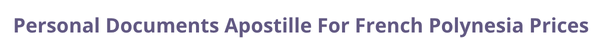 French Polynesia  federal digital document apostille and legalization costs