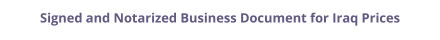 Iraq signed and notarized business document with legalization prices