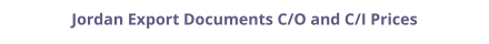 Certificate of Origin (C/O) and Commercial Invoice (C/I) legalization for Jordan prices