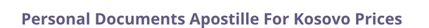 Kosovo  federal digital document apostille and legalization costs