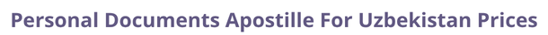 Uzbekistan  federal digital document apostille and legalization costs